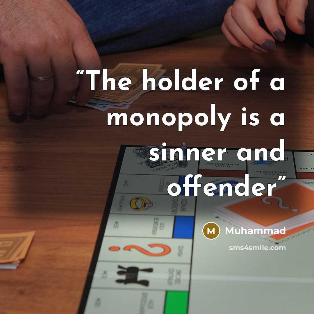 “The holder of a monopoly is a sinner and offender” quote by Muhammad
