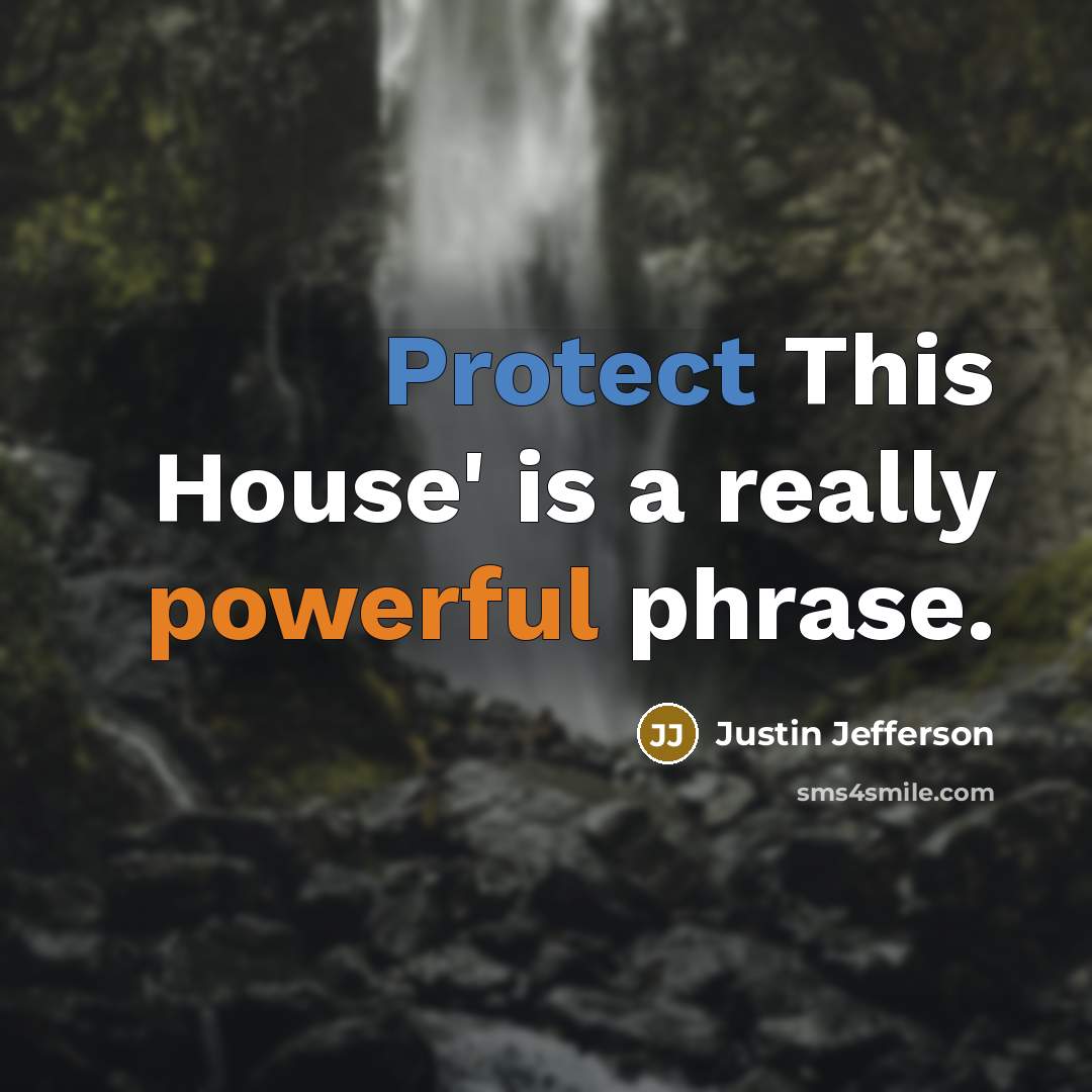 “Protect This House' is a really powerful phrase.” quote by Justin Jefferson