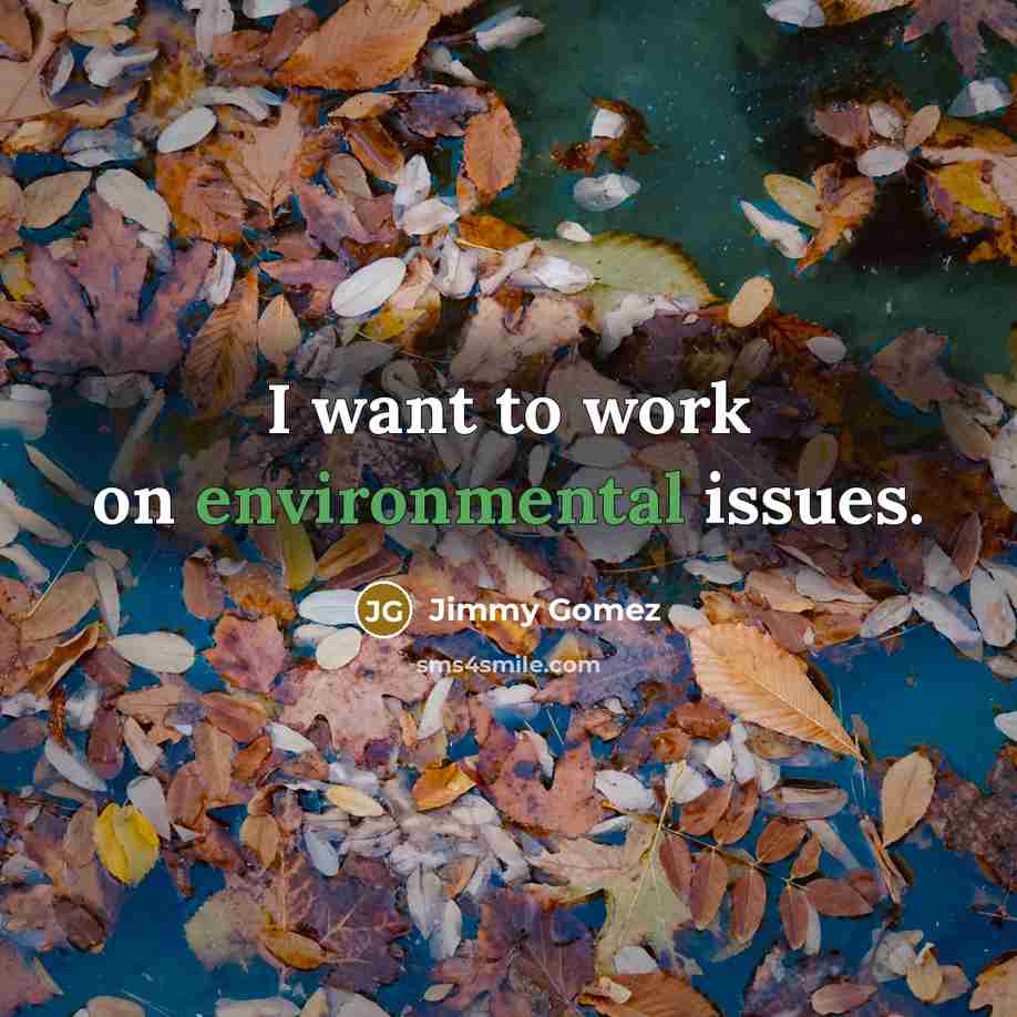 “I want to work on environmental issues.” quote by Jimmy Gomez