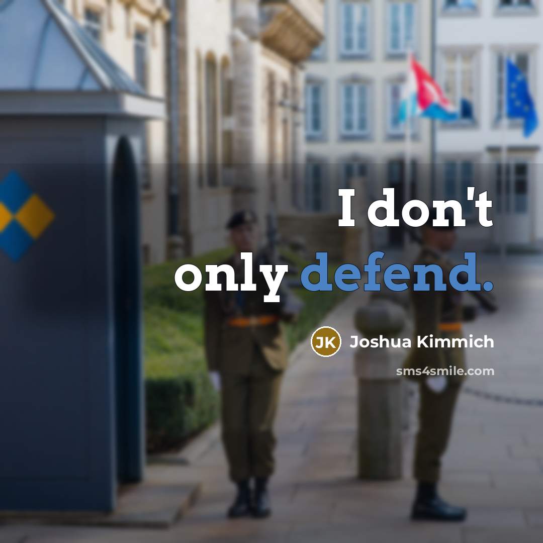 “I don't only defend.” quote by Joshua Kimmich