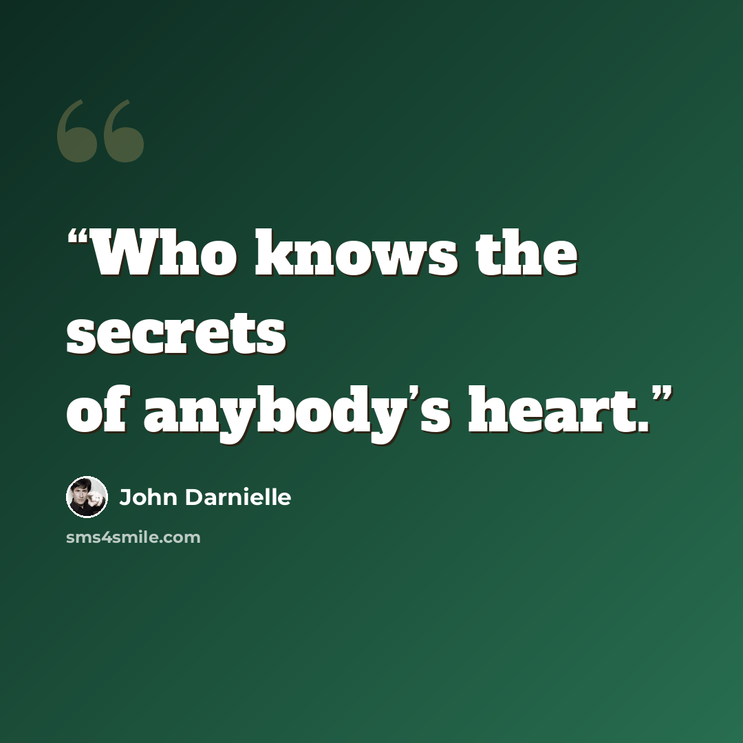 “Who knows the secrets of anybody’s heart.” quote by John Darnielle