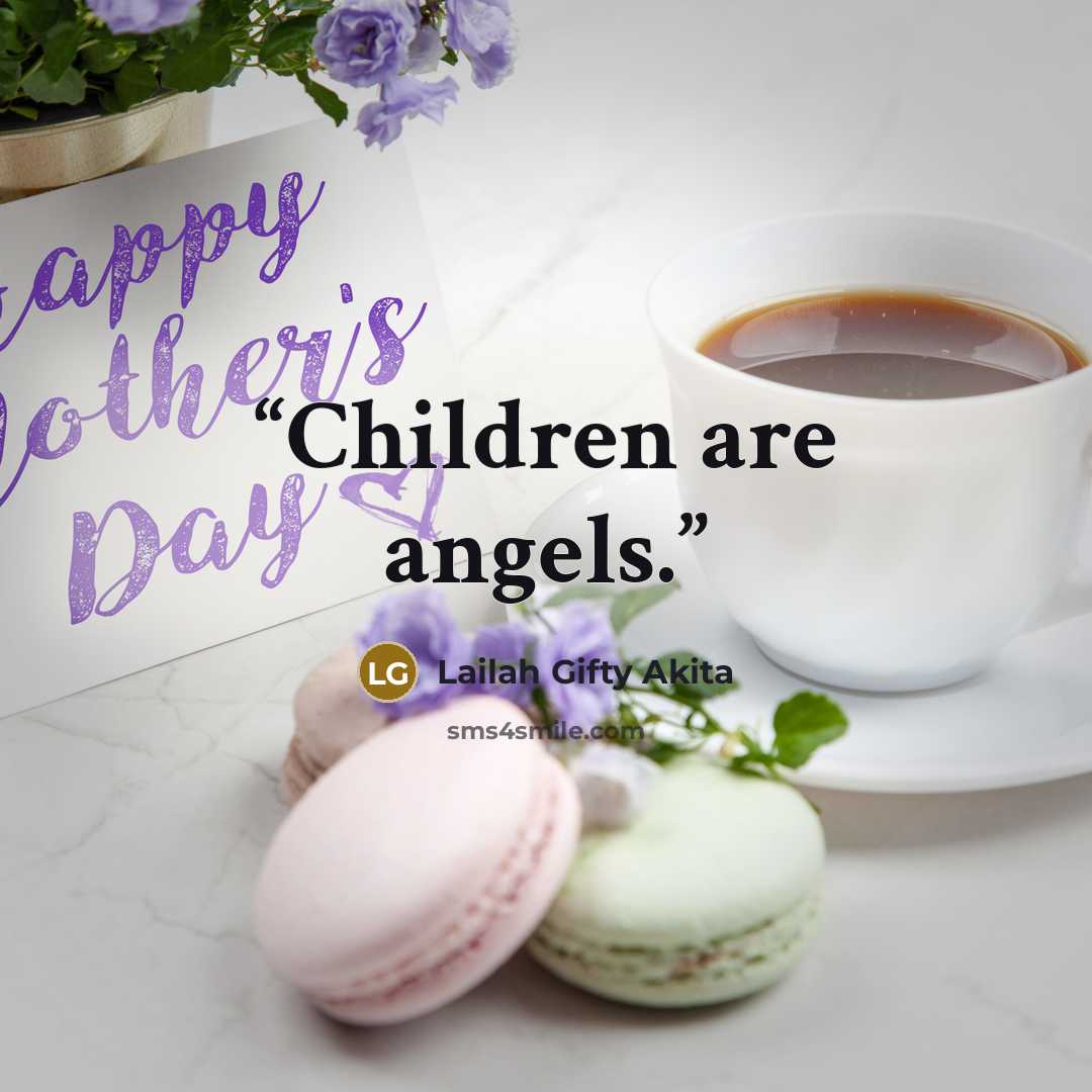 “Children are angels.” quote by Lailah Gifty Akita