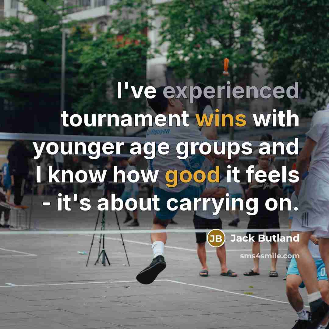 “I've experienced tournament wins with younger age groups and I know how good it feels - it's about carrying on.” quote by Jack Butland