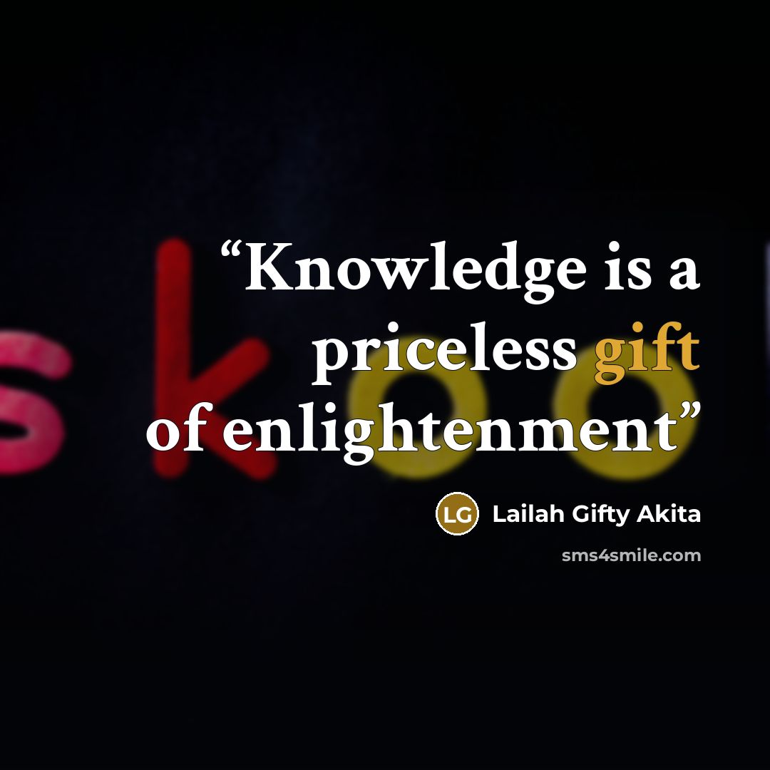 “Knowledge is a priceless gift of enlightenment” quote by Lailah Gifty Akita