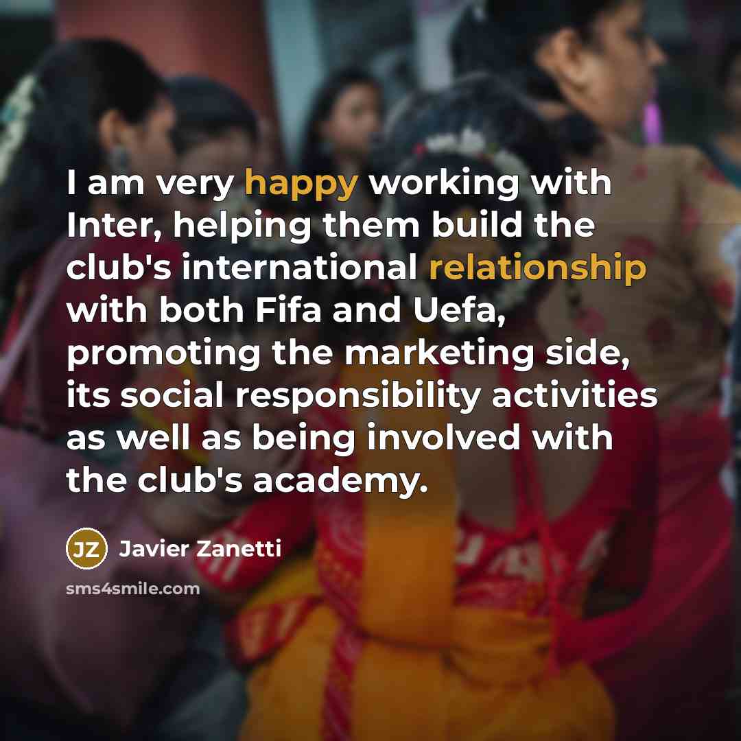 “I am very happy working with Inter, helping them build the club's international relationship with both Fifa and Uefa, promoting the marketing side, its social responsibility activities as well as being involved with the club's academy.” quote by Javier Zanetti