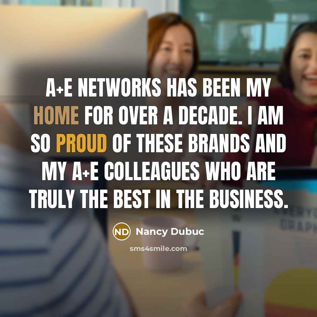 “A+E Networks has been my home for over a decade. I am so proud of these brands and my A+E colleagues who are truly the best in the business.” quote by Nancy Dubuc