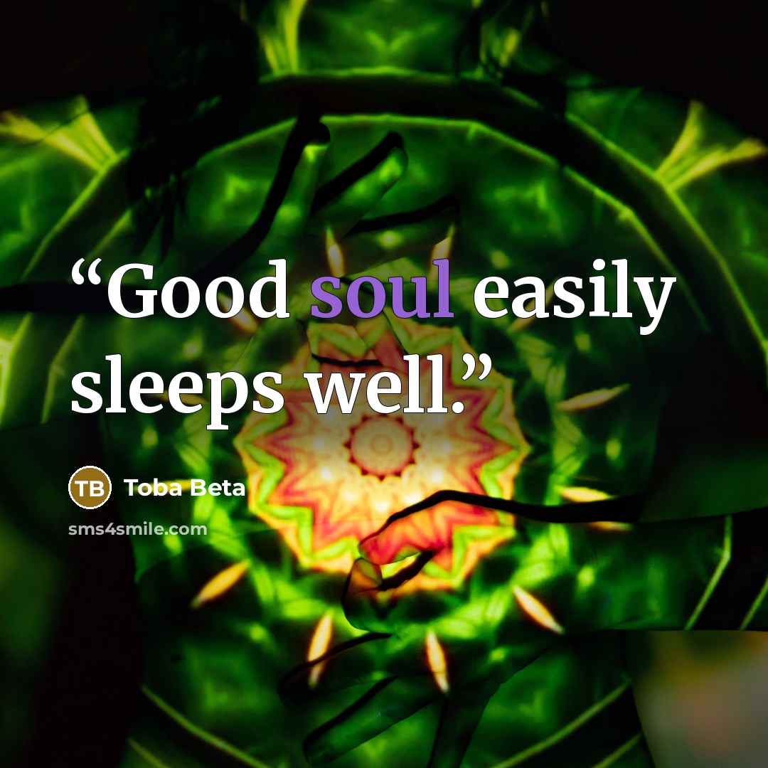“Good soul easily sleeps well.” quote by Toba Beta