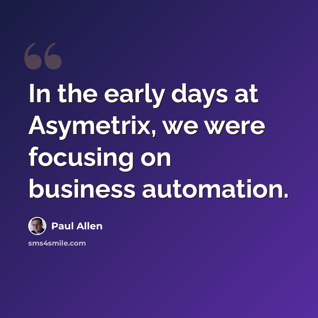 “In the early days at Asymetrix, we were focusing on business automation.” quote by Paul Allen