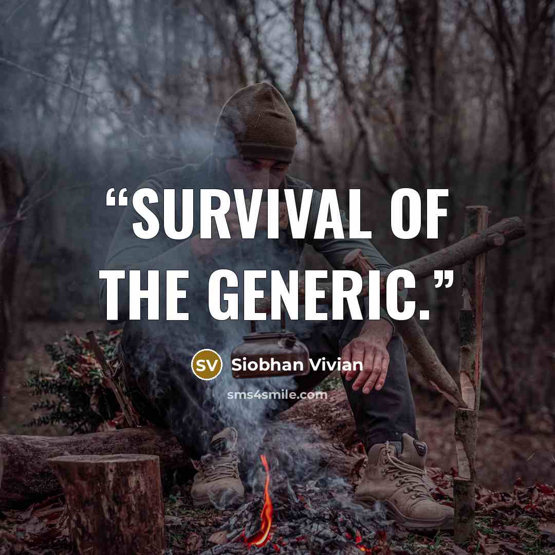 “Survival of the generic.” quote by Siobhan Vivian