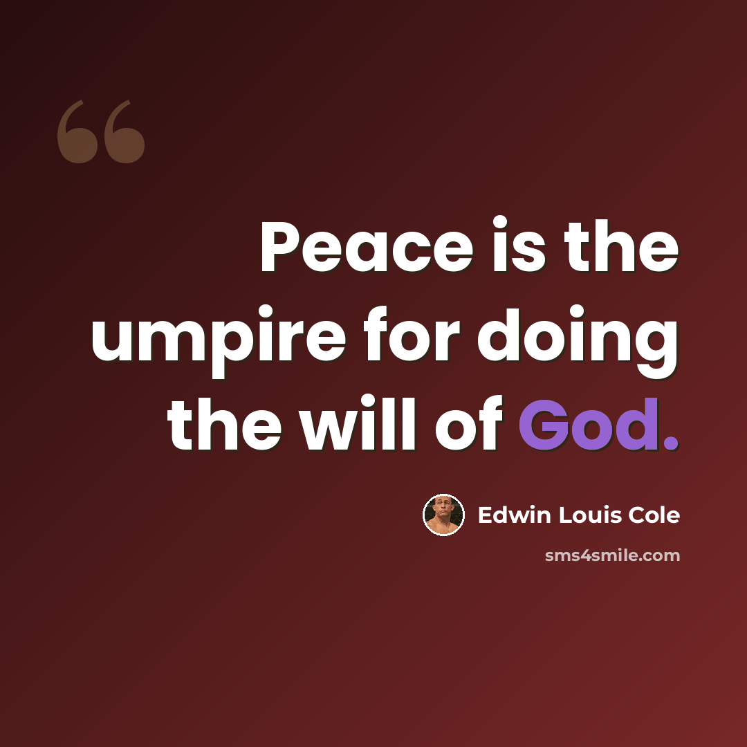 “Peace is the umpire for doing the will of God.” quote by Edwin Louis Cole