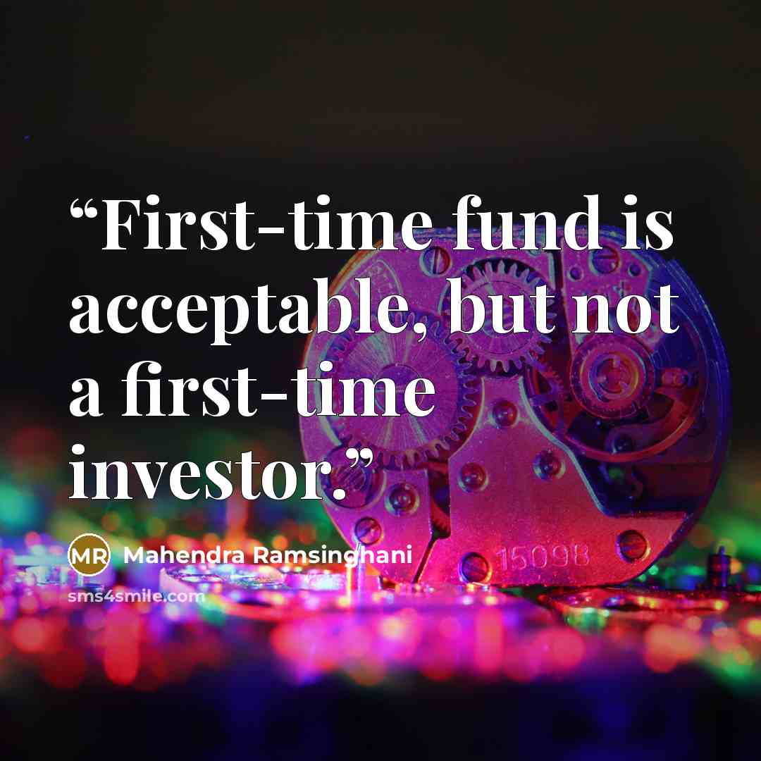 “First-time fund is acceptable, but not a first-time investor.” quote by Mahendra Ramsinghani