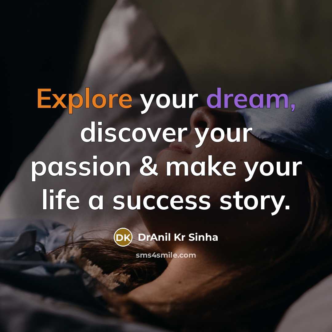 “Explore your dream, discover your passion & make your life a success story.” quote by DrAnil Kr Sinha