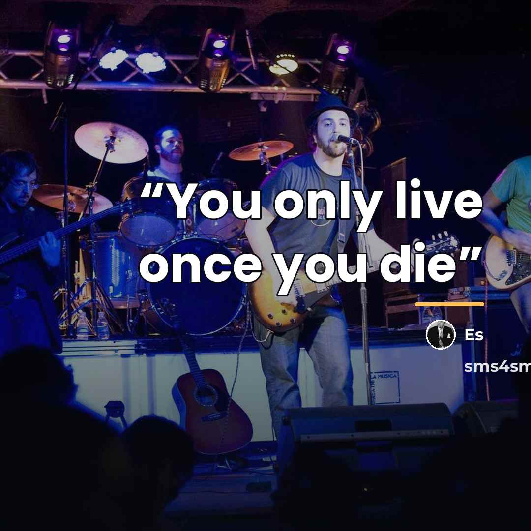 “You only live once you die” quote by Es