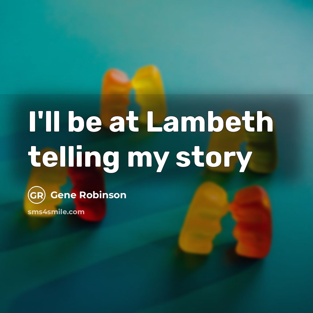 “I'll be at Lambeth telling my story” quote by Gene Robinson