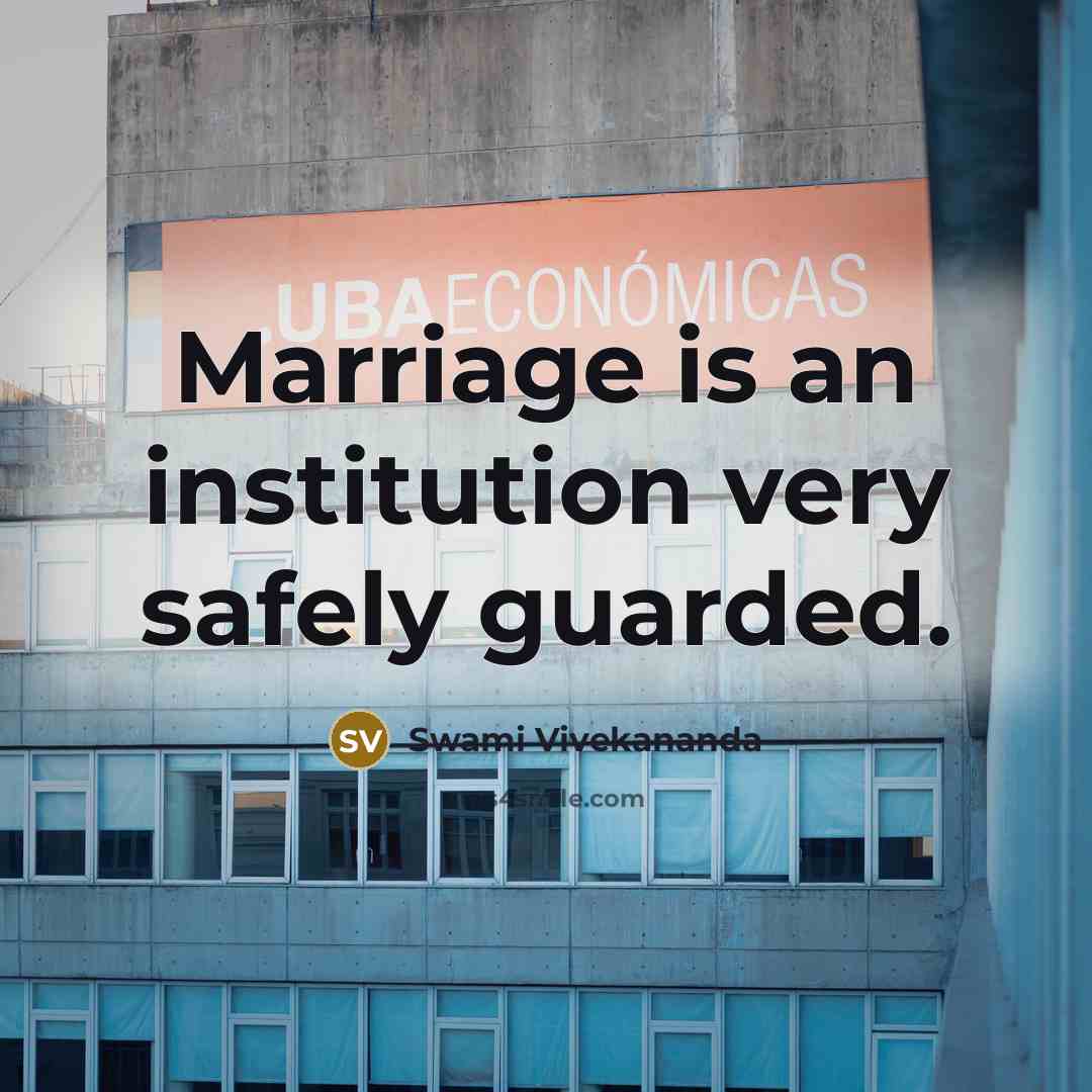 “Marriage is an institution very safely guarded.” quote by Swami Vivekananda
