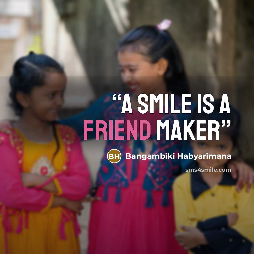 “A smile is a friend maker” quote by Bangambiki Habyarimana