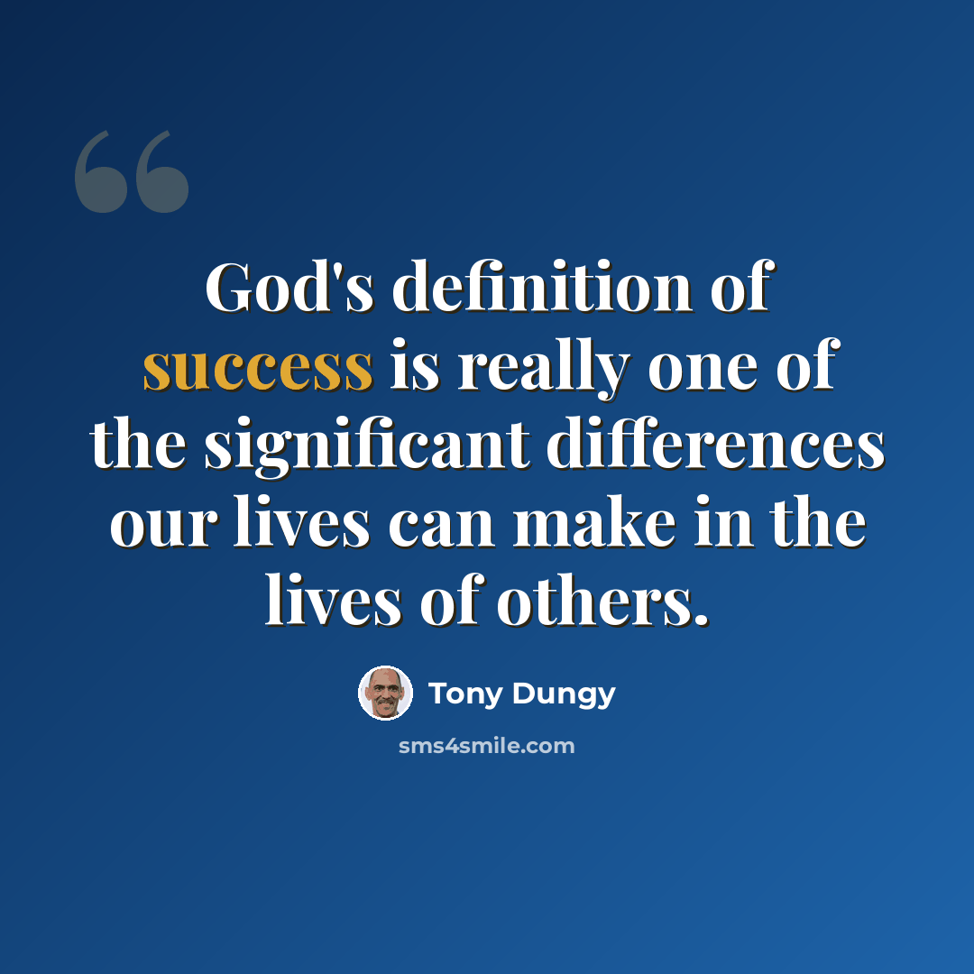 “God's definition of success is really one of the significant differences our lives can make in the lives of others.” quote by Tony Dungy
