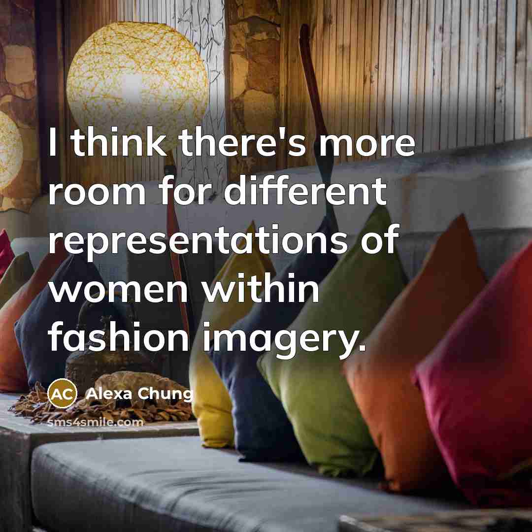 “I think there's more room for different representations of women within fashion imagery.” quote by Alexa Chung