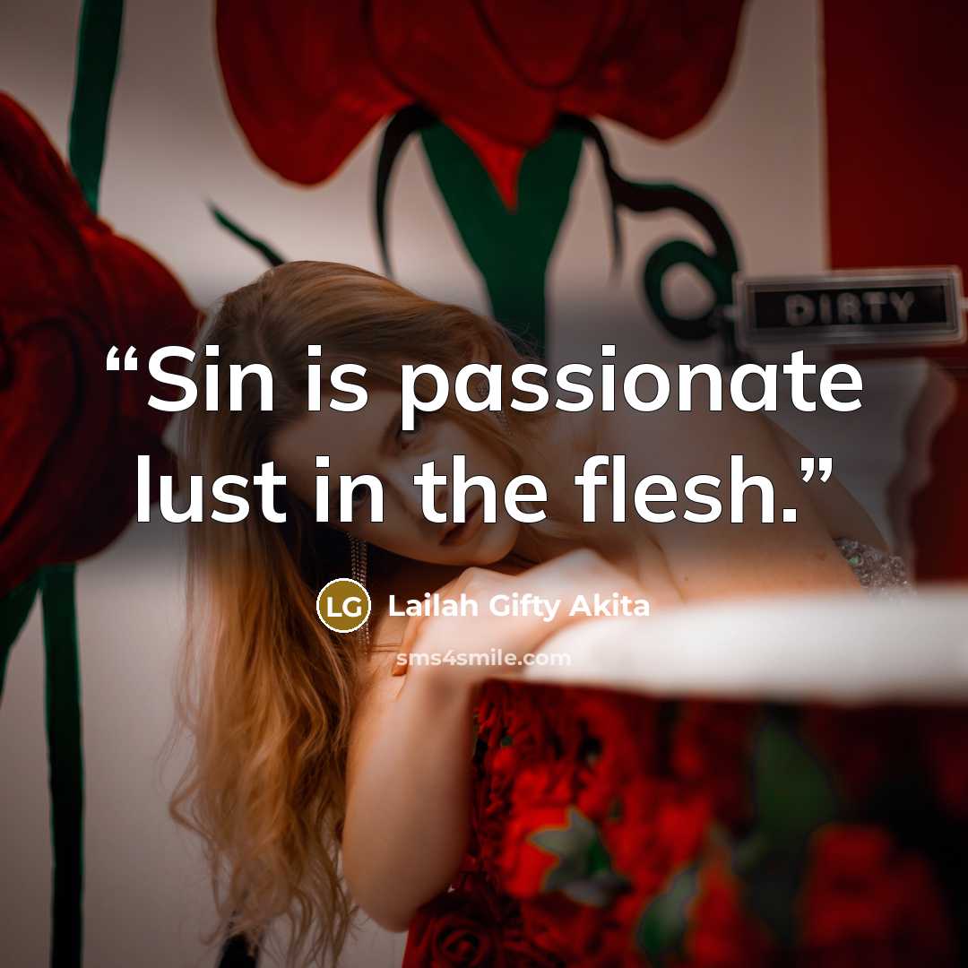 “Sin is passionate lust in the flesh.” quote by Lailah Gifty Akita