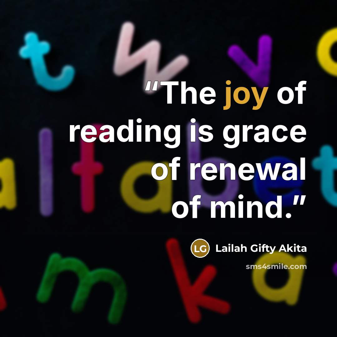 “The joy of reading is grace of renewal of mind.” quote by Lailah Gifty Akita