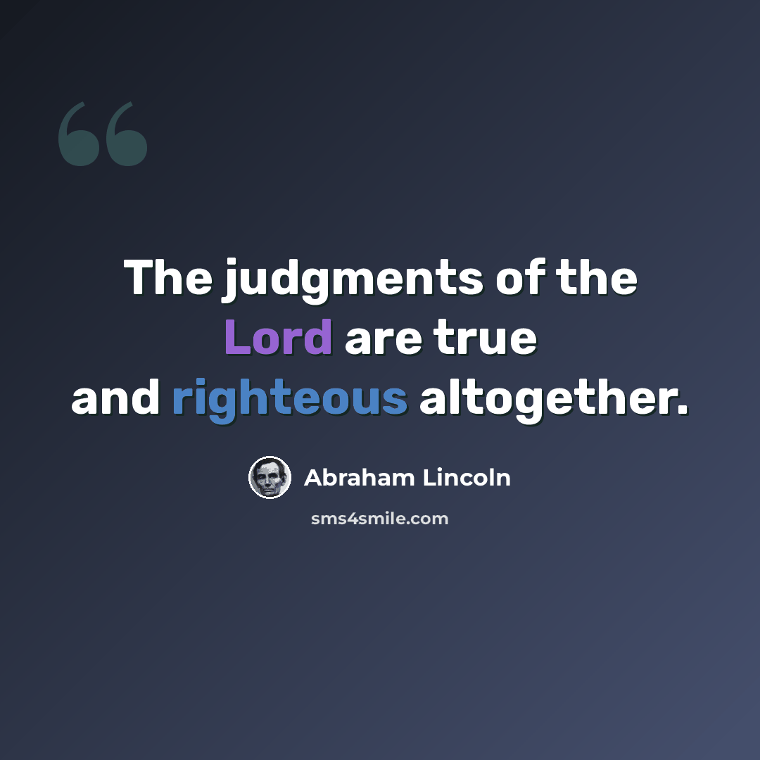 “The judgments of the Lord are true and righteous altogether.” quote by Abraham Lincoln