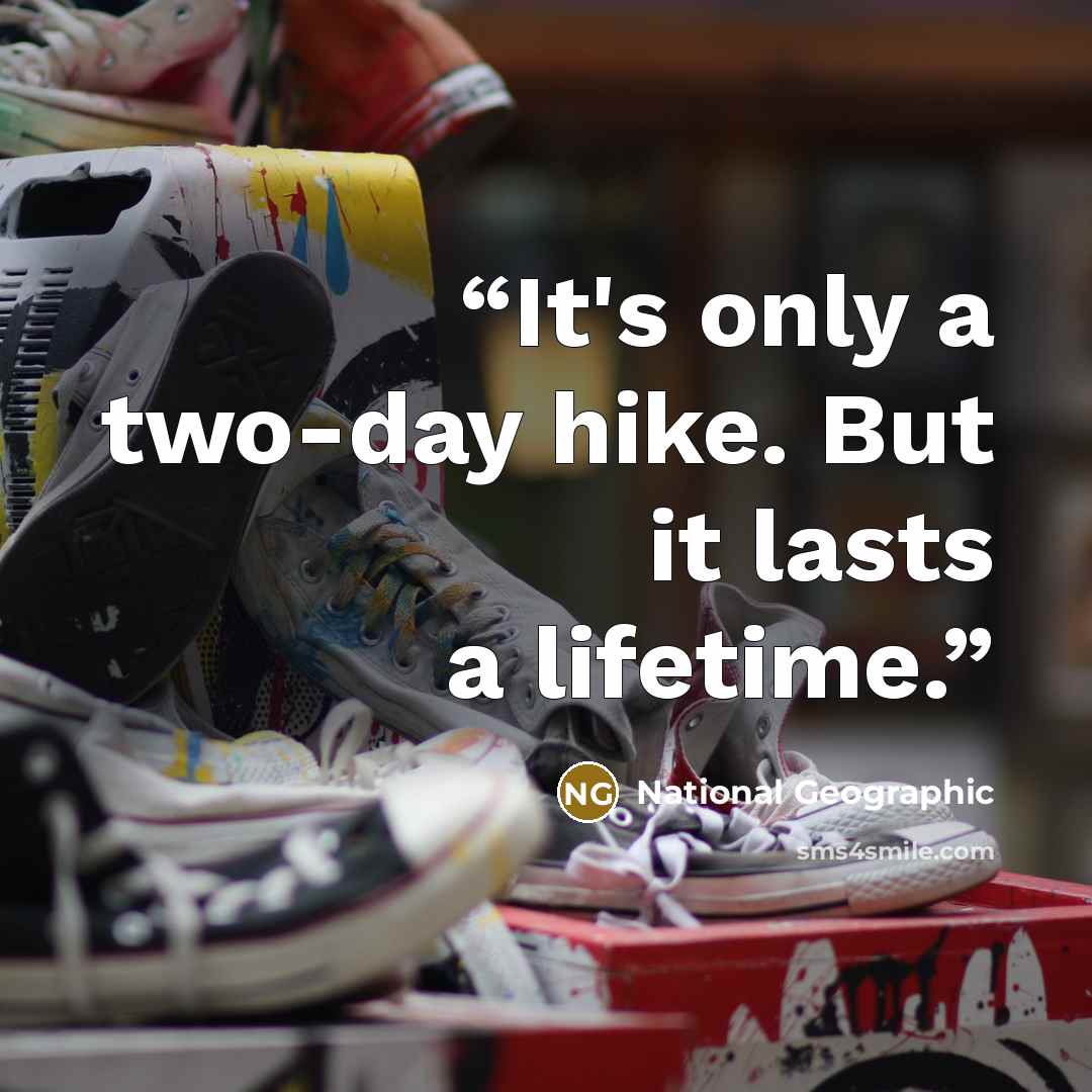 “It's only a two-day hike. But it lasts a lifetime.” quote by National Geographic