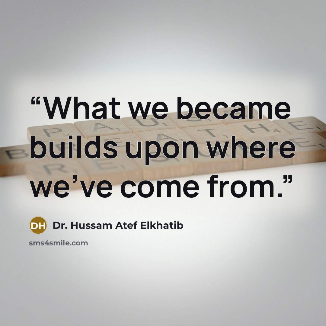 “What we became builds upon where we've come from.” quote by Dr. Hussam Atef Elkhatib