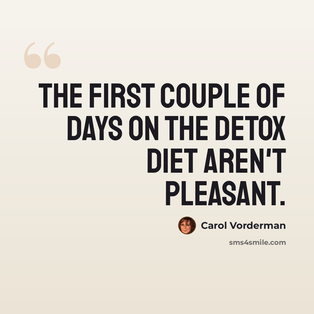 “The first couple of days on the detox diet aren't pleasant.” quote by Carol Vorderman