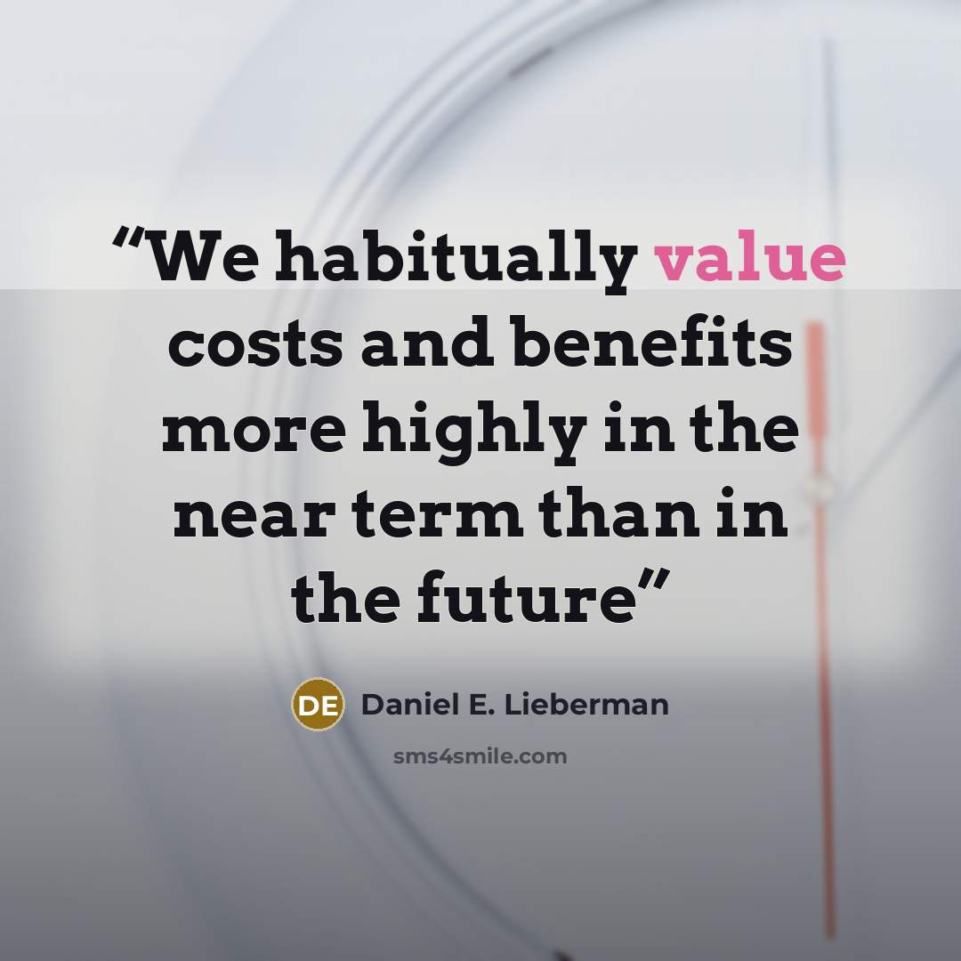 “We habitually value costs and benefits more highly in the near term than in the future” quote by Daniel E. Lieberman