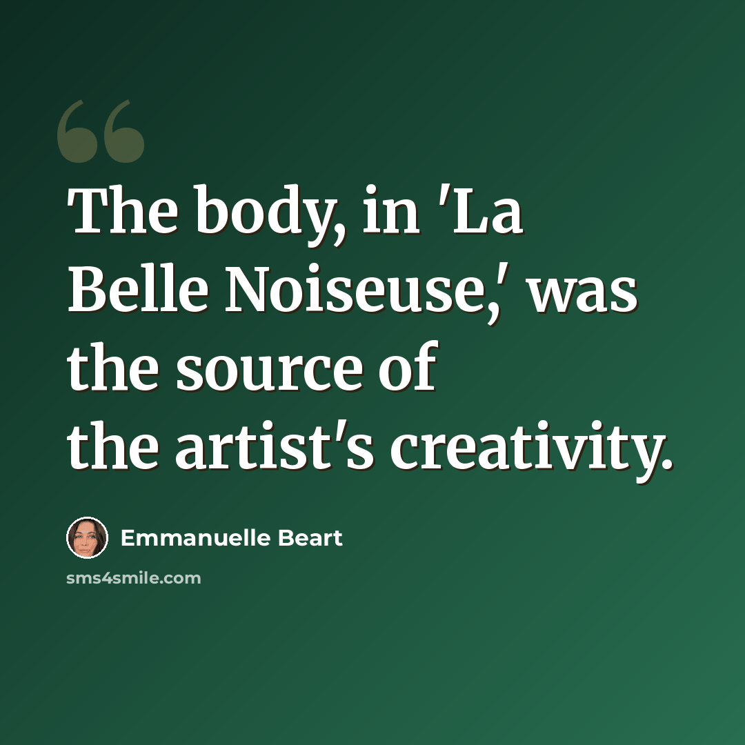 “The body, in 'La Belle Noiseuse,' was the source of the artist's creativity.” quote by Emmanuelle Beart