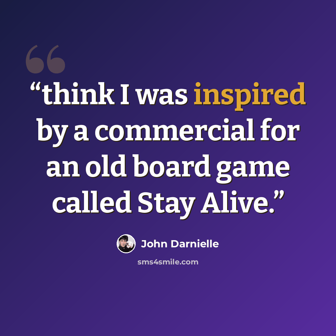 “think I was inspired by a commercial for an old board game called Stay Alive.” quote by John Darnielle