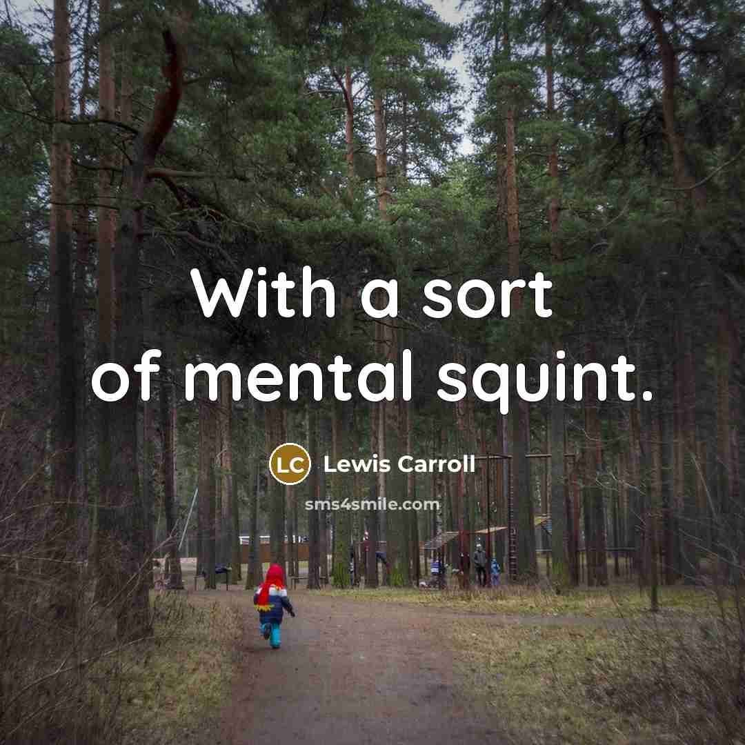 “With a sort of mental squint.” quote by Lewis Carroll