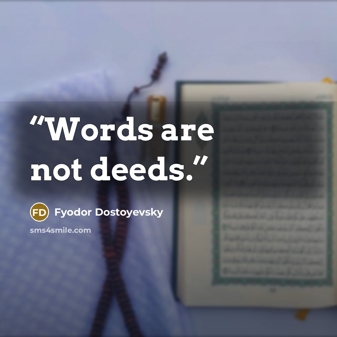 “Words are not deeds.” quote by Fyodor Dostoyevsky