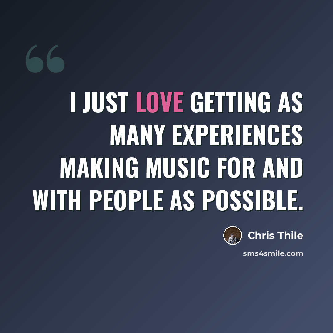 “I just love getting as many experiences making music for and with people as possible.” quote by Chris Thile