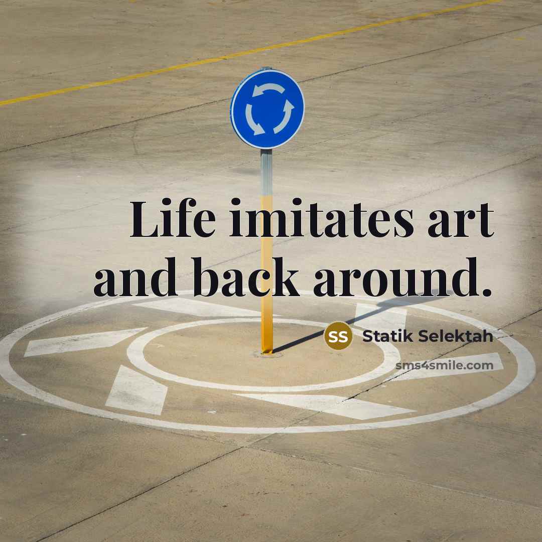 “Life imitates art and back around.” quote by Statik Selektah