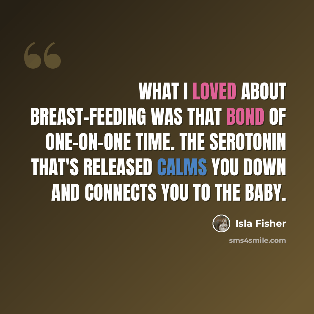“What I loved about breast-feeding was that bond of one-on-one time. The serotonin that's released calms you down and connects you to the baby.” quote by Isla Fisher