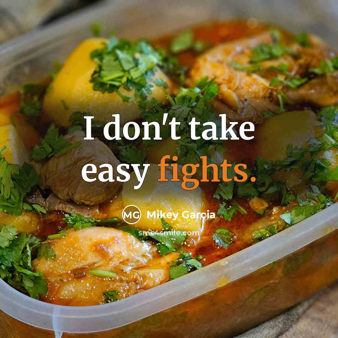 “I don't take easy fights.” quote by Mikey Garcia