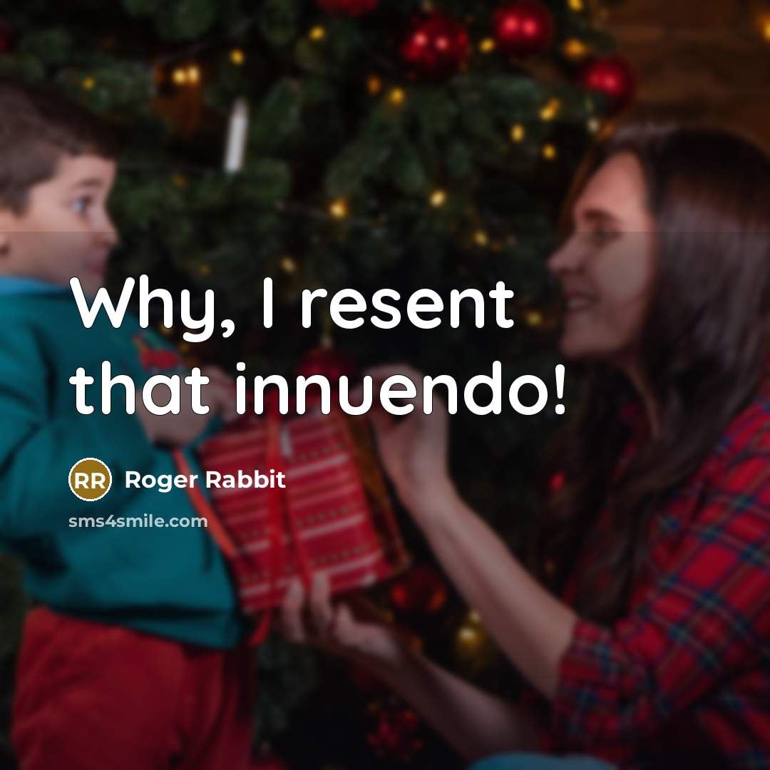 “Why, I resent that innuendo!” quote by Roger Rabbit