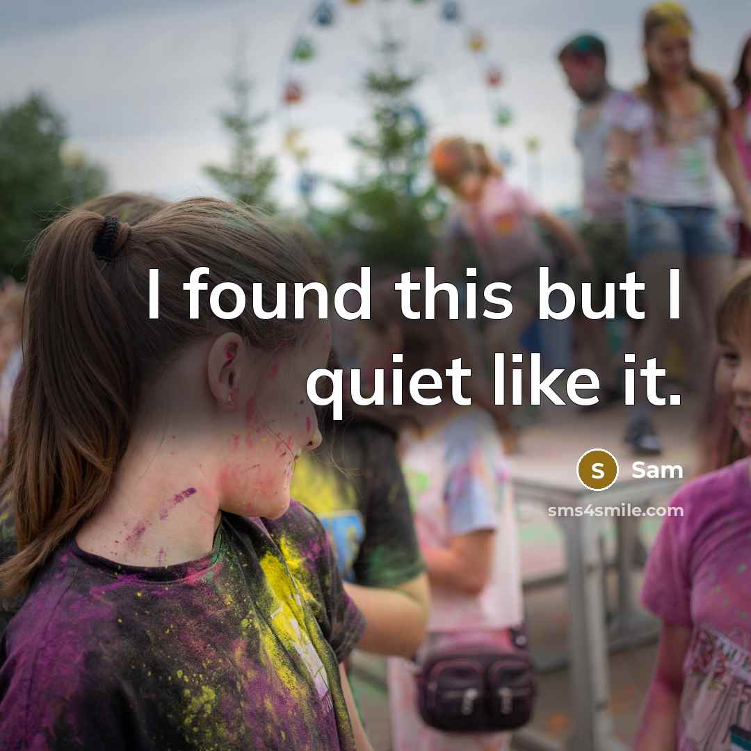 “I found this but I quiet like it.” quote by Sam