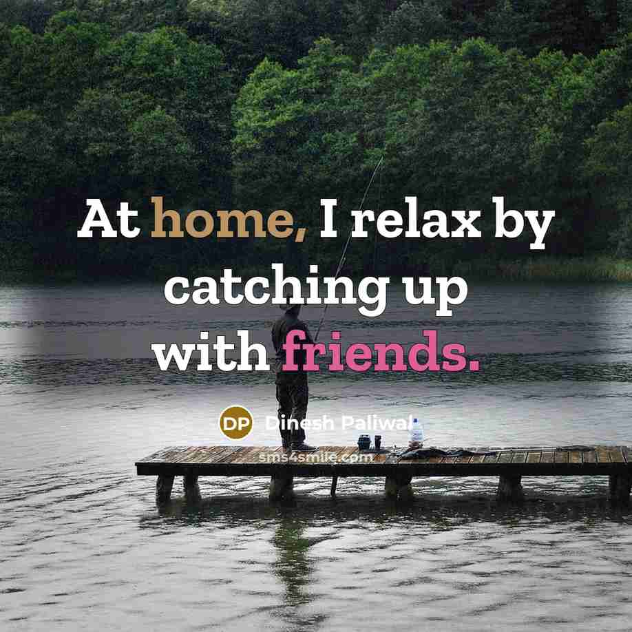 “At home, I relax by catching up with friends.” quote by Dinesh Paliwal