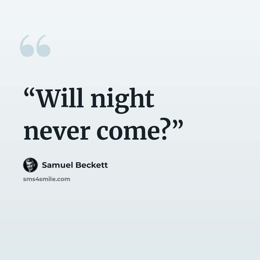 “Will night never come?” quote by Samuel Beckett