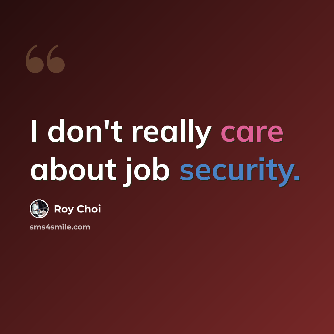 “I don't really care about job security.” quote by Roy Choi