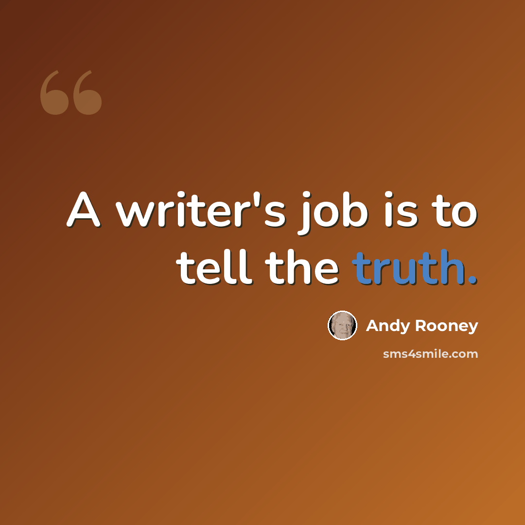 “A writer's job is to tell the truth.” quote by Andy Rooney