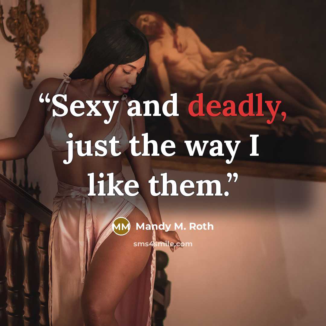 “Sexy and deadly, just the way I like them.” quote by Mandy M. Roth
