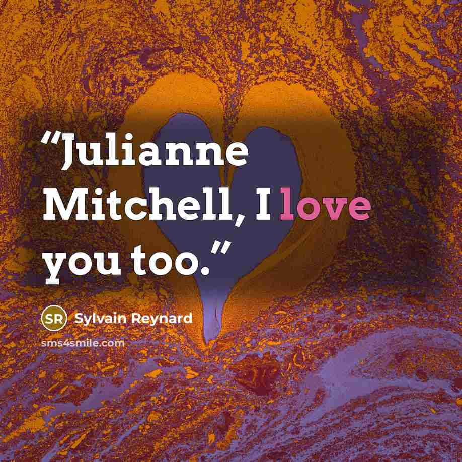 “Julianne Mitchell, I love you too.” quote by Sylvain Reynard