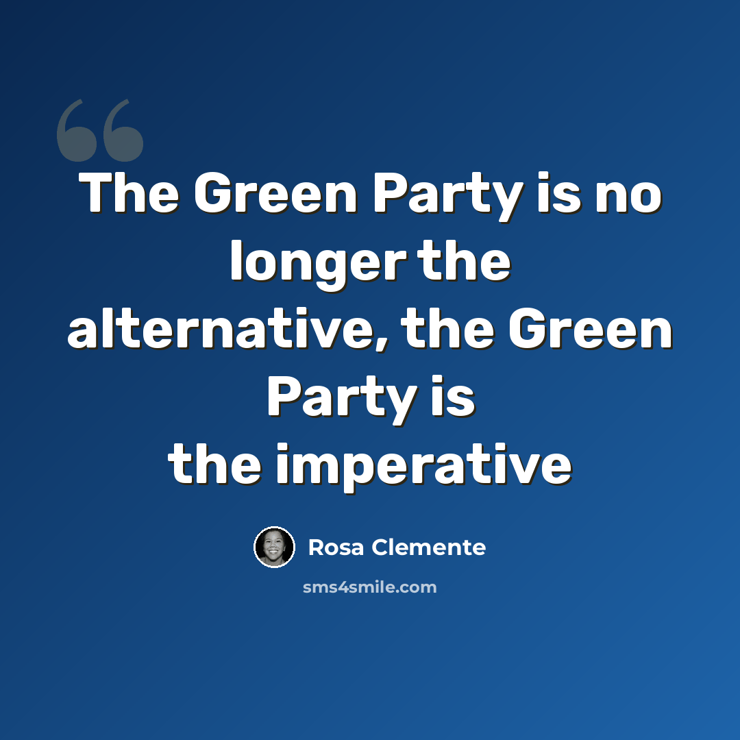 “The Green Party is no longer the alternative, the Green Party is the imperative” quote by Rosa Clemente