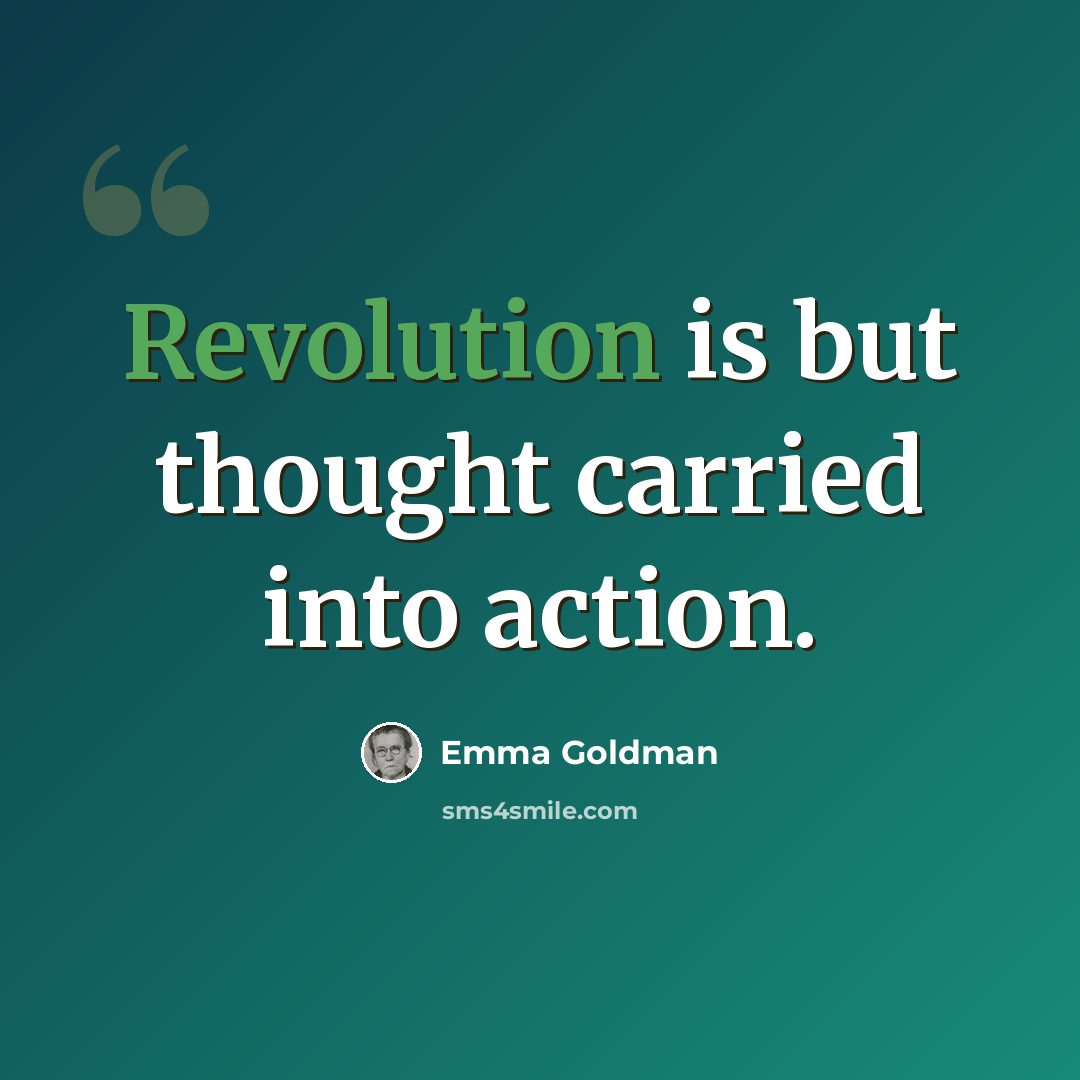 “Revolution is but thought carried into action.” quote by Emma Goldman