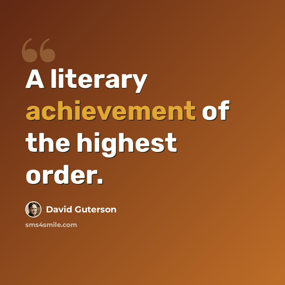 “A literary achievement of the highest order.” quote by David Guterson