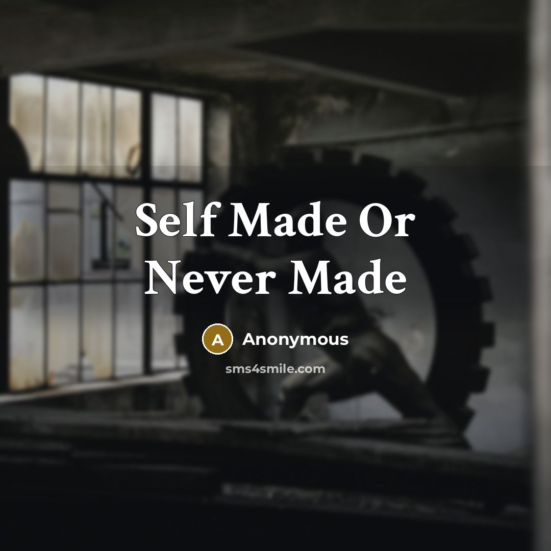“Self Made Or Never Made” quote by Anonymous
