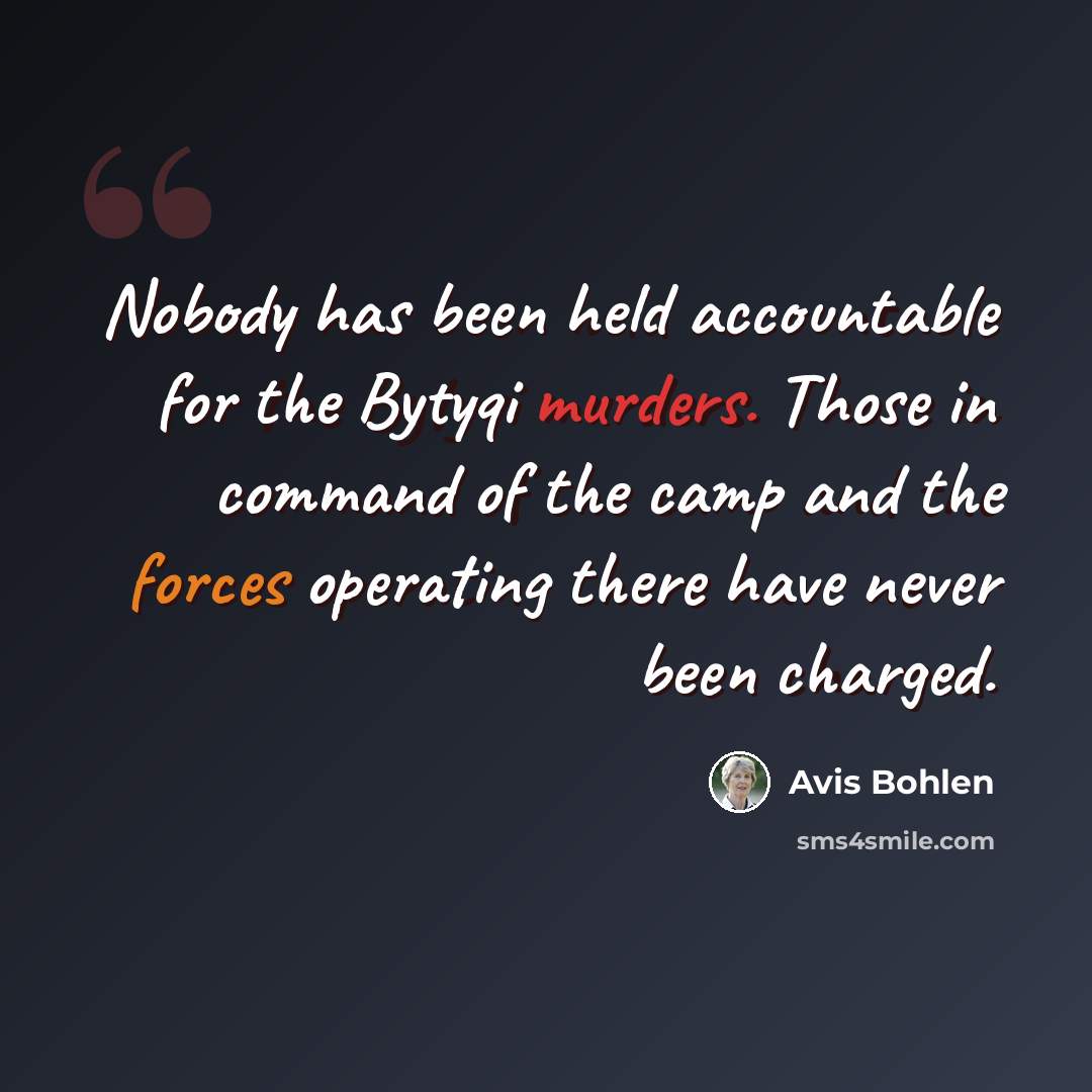 “Nobody has been held accountable for the Bytyqi murders. Those in command of the camp and the forces operating there have never been charged.” quote by Avis Bohlen